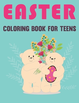 Paperback Easter Coloring Book for Teens: An Awesome Easter Book For Teens 50 Fun, Cute And Easy Coloring Pages About Easter Eggs, Bunnies And More Book
