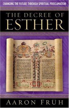 Paperback The Decree of Esther: Changing the Future Through Prophetic Proclamation Book