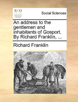 Paperback An Address to the Gentlemen and Inhabitants of Gosport. by Richard Franklin, ... Book