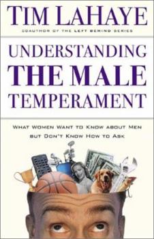 Paperback Understanding the Male Temperament: What Women Want to Know about Men But Don't Know How to Ask Book