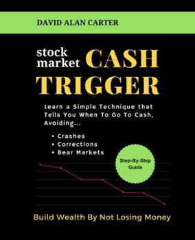 Paperback Stock Market Cash Trigger: Learn A Simple Technique That Tells You When To Go To Cash Book