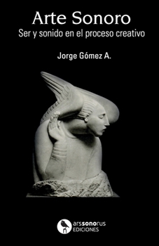 Paperback Arte Sonoro: Ser y sonido en el acto creativo [Spanish] Book