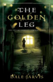 Paperback The Golden Leg: And Other Ghostly Campfire Tales Book