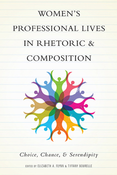 Paperback Women's Professional Lives in Rhetoric and Composition: Choice, Chance, and Serendipity Book