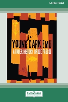 Paperback Young Dark Emu: A Truer History (Large Print 16 Pt Edition) Book