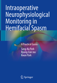 Hardcover Intraoperative Neurophysiological Monitoring in Hemifacial Spasm: A Practical Guide Book