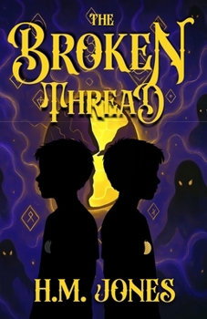 Paperback The Broken Thread: Book One of The Fractured Veil Series - A Middle Grade Fantasy Adventure of Magic, Mystery, and Prophecy Book
