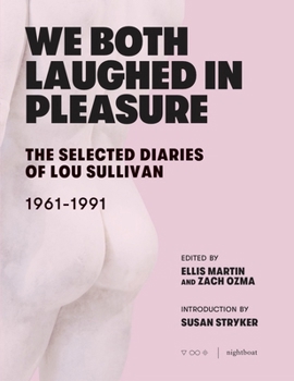 Paperback We Both Laughed in Pleasure: The Selected Diaries of Lou Sullivan Book