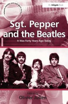Sgt. Pepper and the Beatles: It Was Forty Years Ago Today (Ashgate Popular and Folk Music)
