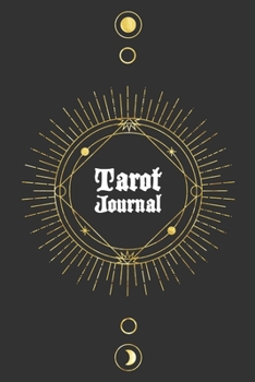 Tarot Journal: A Tarot Spread Interpretation Notebook / Witch Journal Three Card Spread 50 Readings Great for Wiccans . Warlocks, Witches, Occultists, and More