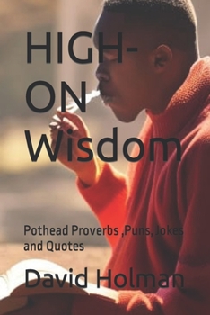 Paperback HIGH-ON Wisdom: Pothead Proverbs, Puns, Jokes and Quotes Book