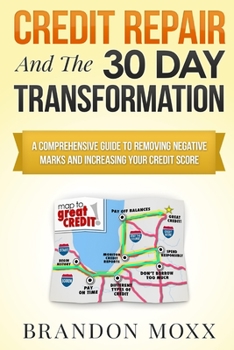 Paperback Credit Repair & the 30 Day Transformation: A Comprehensive Guide to Removing Negative Marks & Increasing Your Credit Score Book