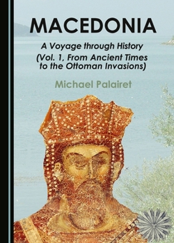 Hardcover Macedonia: A Voyage Through History (Vols. 1 & 2) (Confirming Einsteins Prediction of the Curving of the Paths) Book