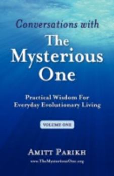 Paperback Conversations with the Mysterious One - Volume One: Practical Wisdom for Everyday Evolutionary Living Book