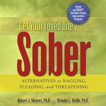 MP3 CD Get Your Loved One Sober: Alternatives to Nagging, Pleading, and Threatening Book
