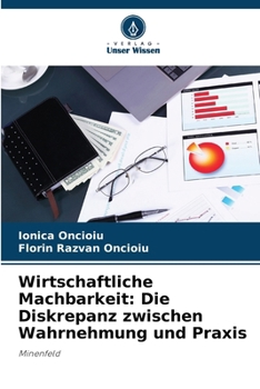 Wirtschaftliche Machbarkeit: Die Diskrepanz zwischen Wahrnehmung und Praxis (German Edition)