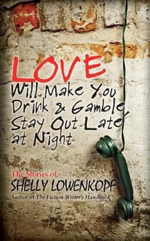 Paperback Love Will Make You Drink and Gamble, Stay Out at Night Book