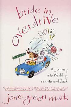 Paperback Bride in Overdrive: A Journey Into Wedding Insanity and Back Book