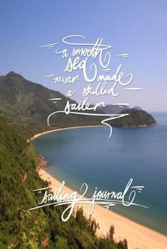 A smooth sea never made a skilled sailer - Sailing Journal: 6x9 Inch Lined Journal/Notebook - Beautiful bay