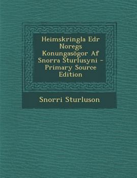 Paperback Heimskringla Edr Noregs Konungasogor AF Snorra Sturlusyni - Primary Source Edition [Danish] Book