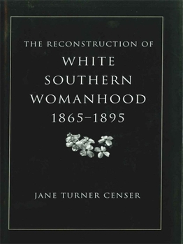 Paperback Reconstruction of White Southern Womanhood, 1865-1895 Book