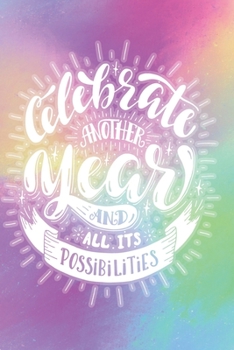 Celebrate Another Year and All Its Possibilities: 2020 Dated Goal Planner Focus Weekly Monthly