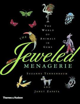 Hardcover The Jeweled Menagerie: A World of Animals in Gems Book