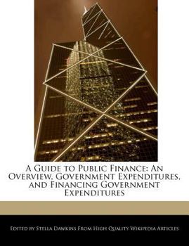 Paperback A Guide to Public Finance: An Overview, Government Expenditures, and Financing Government Expenditures Book