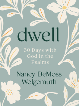 A Thirty-Day Walk with God in the Psalms: A Devotional From the Author of 'A Place of Quiet Rest'