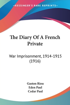 Paperback The Diary Of A French Private: War Imprisonment, 1914-1915 (1916) Book