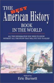 Hardcover The Best American History Book in the World: All The Information You Need To Know Without All The Stuff That Will Put You To Sleep Book