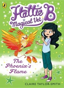 Paperback The Hattie B Magical Vet Phoenix's Flame Book 6 Book