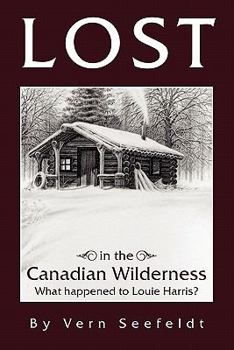 Paperback Lost in the Canadian Wilderness: What Happened to Louie Harris Book