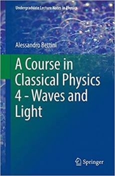 Paperback A Course in Classical Physics 4 - Waves and Light Book