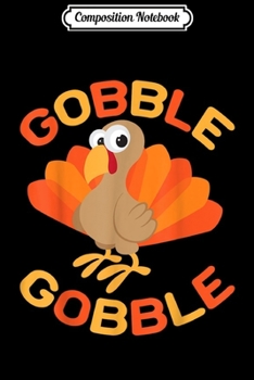 Paperback Composition Notebook: Gobble Gobble Cool Thanksgiving Day Turkey Feast Gift Journal/Notebook Blank Lined Ruled 6x9 100 Pages Book