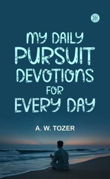 Paperback My Daily Pursuit DEVOTIONS FOR EVERY DAY Book