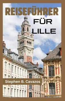 REISEFÜHRER FÜR LILLE (German Edition)