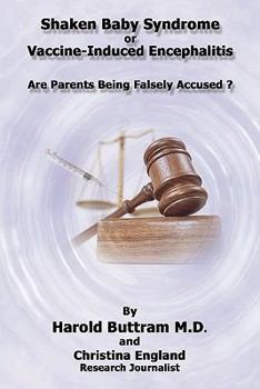 Paperback Shaken Baby Syndrome or Vaccine Induced Encephalitis - Are Parents Being Falsely Accused? Book