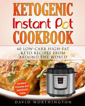 Paperback Ketogenic Instant Pot Cookbook: 60 Low-Carb High-Fat Keto Recipes from Around the World Book