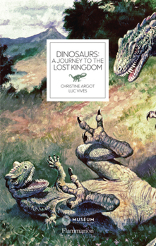 Hardcover Dinosaurs: A Journey to the Lost Kingdom Book