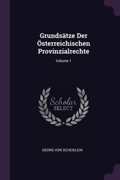 Paperback Grundsätze Der Österreichischen Provinzialrechte; Volume 1 Book