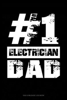 Paperback #1 Electrician Dad: Gas & Mileage Log Book