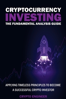 Paperback CRYPTOCURRENCY INVESTING - The Fundamental Analysis Guide: Applying Timeless Principles To Become A Successful Crypto Investor Book