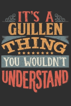 It's A Guillen Thing You Wouldn't Understand: Want To Create An Emotional Moment For A Guillen Family Member ? Show The Guillen's You Care With This ... Surname Planner Calendar Notebook Journal