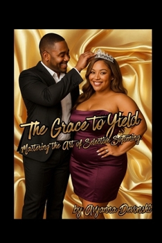 Paperback The Grace to Yield: Mastering the Art of Selective Softening. Book