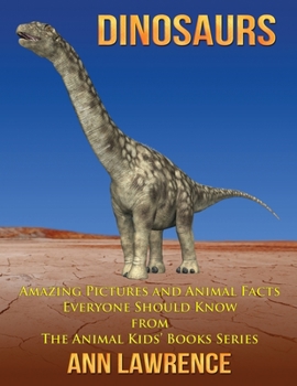 Paperback Dinosaurs: Amazing Pictures and Animal Facts Everyone Should Know Book