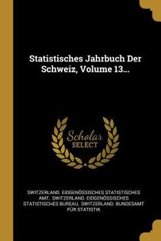 Paperback Statistisches Jahrbuch Der Schweiz, Volume 13... [French] Book