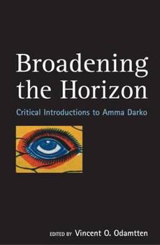 Paperback Broadening the Horizon: Critical Introductions to Amma Darko Book