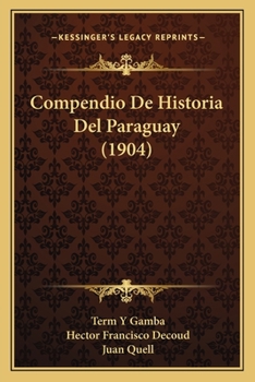 Paperback Compendio De Historia Del Paraguay (1904) [Spanish] Book