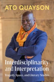 Hardcover Interdisciplinarity and Interpretation: Tragedy, Space, and Literary Studies Book